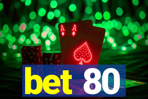 bet 80